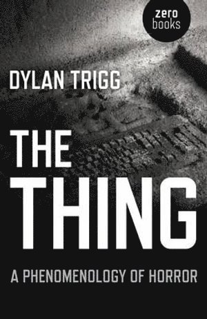 bokomslag Thing, The - A Phenomenology of Horror