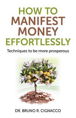 How to Manifest Money Effortlessly  Techniques to be more prosperous 1