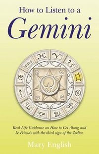 bokomslag How to Listen to a Gemini - Real Life Guidance on How to Get Along and be Friends with the 3rd sign of the Zodiac