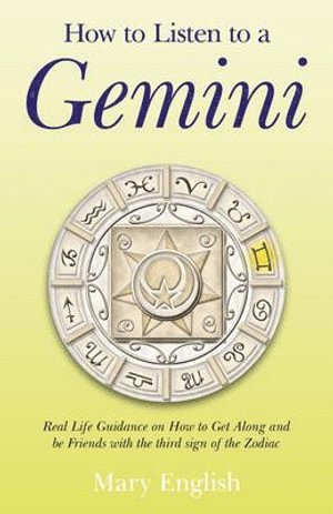 bokomslag How to Listen to a Gemini  Real Life Guidance on How to Get Along and be Friends with the 3rd sign of the Zodiac