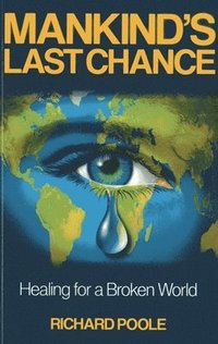 bokomslag Mankind`s Last Chance  Healing for a Broken World