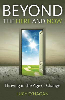 Beyond the Here and Now  Thriving in the Age of Change 1