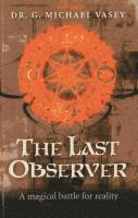 bokomslag Last Observer, The - A magical battle for reality