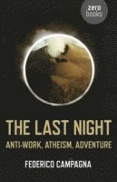 bokomslag Last Night, The  AntiWork, Atheism, Adventure