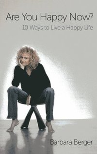 bokomslag Are You Happy Now? - 10 Ways to Live a Happy Life