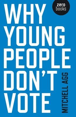 Mitchell Agg - Why Young People Don′t Vote, Häftad