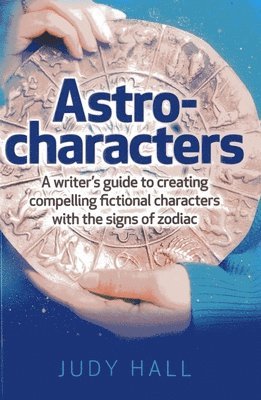 bokomslag Astrocharacters  A writers guide to creating compelling fictional characters with the signs of zodiac