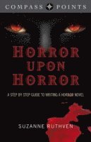 bokomslag Compass Points  Horror Upon Horror  A Step by Step Guide to Writing a Horror Novel