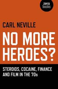 bokomslag No More Heroes? - Steroids, Cocaine, Finance and Film in the 70s