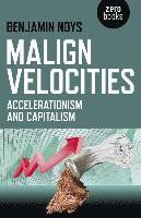 bokomslag Malign Velocities  Accelerationism and Capitalism