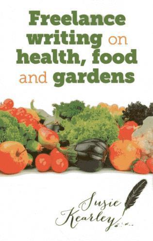 bokomslag Freelance writing on health, food and gardens