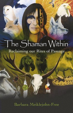 bokomslag Shaman Within, The - Reclaiming our Rites of Passage