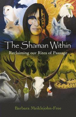 Shaman Within, The  Reclaiming our Rites of Passage 1
