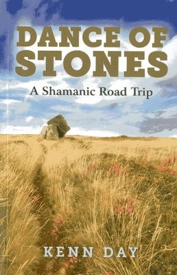 Dance of Stones  A Shamanic Road Trip 1