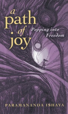 bokomslag Path of Joy, A - Popping into Freedom