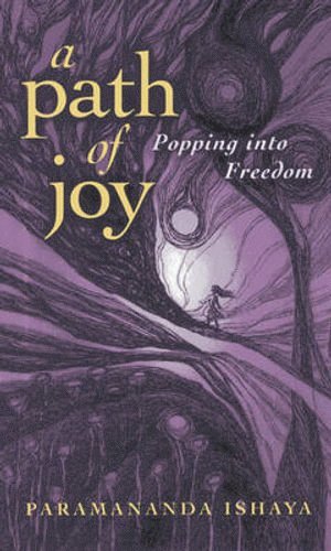 Paramananda Ishaya - Path of Joy, A – Popping into Freedom, Häftad