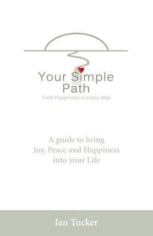 Ian Tucker - Your Simple Path – Find happiness in every step, Häftad
