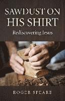 bokomslag Sawdust on His Shirt  Rediscovering Jesus