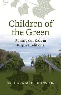 bokomslag Children of the Green: Raising our Kids in Pagan Traditions
