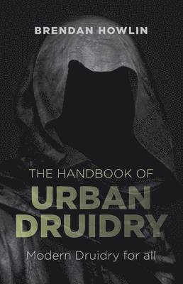 bokomslag Handbook of Urban Druidry, The - Modern Druidry for all
