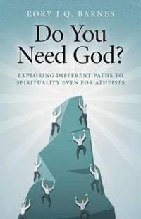 bokomslag Do You Need God? - Exploring different paths to spirituality even for atheists
