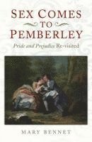 bokomslag Sex Comes to Pemberley  `Pride and Prejudice` Revisited