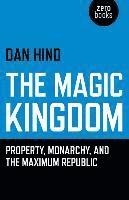 bokomslag Magic Kingdom, The - Property, Monarchy, and the Maximum Republic