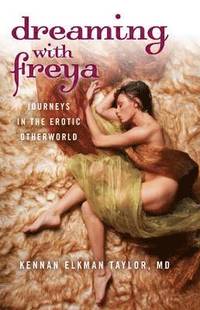 bokomslag Dreaming with Freya  Journeys in the Erotic Otherworld