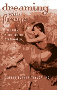 bokomslag Dreaming with Freya - Journeys in the Erotic Otherworld