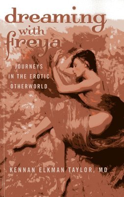 bokomslag Dreaming with Freya - Journeys in the Erotic Otherworld