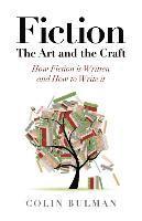 Colin Bulman - Fiction – The Art and the Craft – How Fiction is Written and How to Write it, Häftad