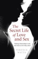 bokomslag Secret Life of Love and Sex, The  Making relationships work and what to do if they don`t