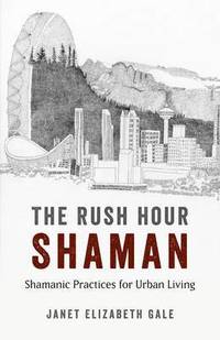 bokomslag Rush Hour Shaman, The  Shamanic Practices for Urban Living