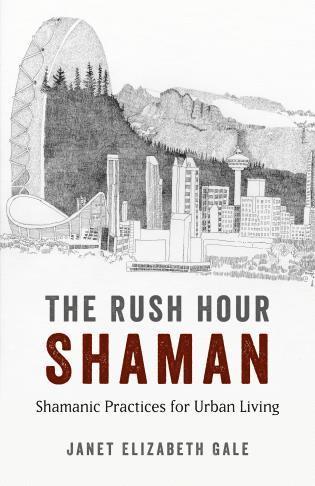 bokomslag Rush Hour Shaman, The - Shamanic Practices for Urban Living