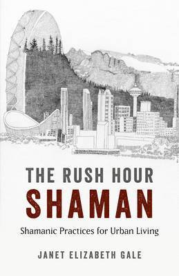 Rush Hour Shaman, The  Shamanic Practices for Urban Living 1