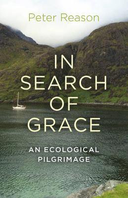 bokomslag In Search of Grace - An ecological pilgrimage