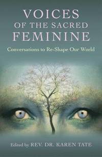 bokomslag Voices of the Sacred Feminine:  Conversations to ReShape Our World