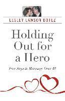 Lesley Lawson Botez - Holding Out for a Hero, Five Steps to Marriage Over 40, Häftad