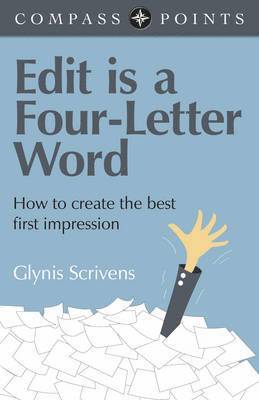 Glynis Scrivens - Compass Points – Edit is a Four–Letter Word – How to create the best first impression, Häftad