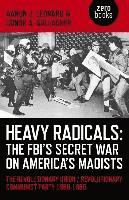 Heavy Radicals: The FBI`s Secret War on America` – The Revolutionary Union / Revolutionary Communist Party 1968–1980