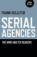 bokomslag Serial Agencies  The Wire and Its Readers