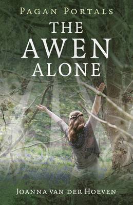 Pagan Portals  The Awen Alone  Walking the Path of the Solitary Druid 1