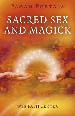 bokomslag Pagan Portals - Sacred Sex and Magick