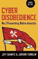 bokomslag Cyber Disobedience  Re://Presenting Online Anarchy
