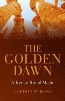 Gordon Strong - Golden Dawn –  A Key to Ritual Magic, Häftad