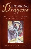 Desiring Dragons – Creativity, imagination and the Writer`s Quest