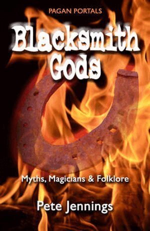 Pete Jennings - Pagan Portals – Blacksmith Gods – Myths, Magicians & Folklore, Häftad