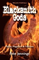 bokomslag Pagan Portals - Blacksmith Gods - Myths, Magicians & Folklore