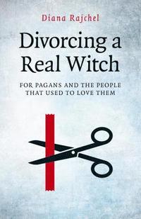 bokomslag Divorcing a Real Witch - for Pagans and the People that Used to Love Them