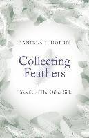 Daniela I. Norris, Daniela I Norris - Collecting Feathers – tales from The Other Side, Häftad